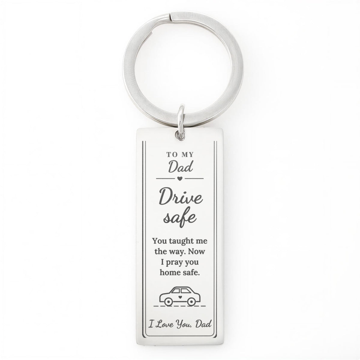 To My Dad - Drive Safe Car Key