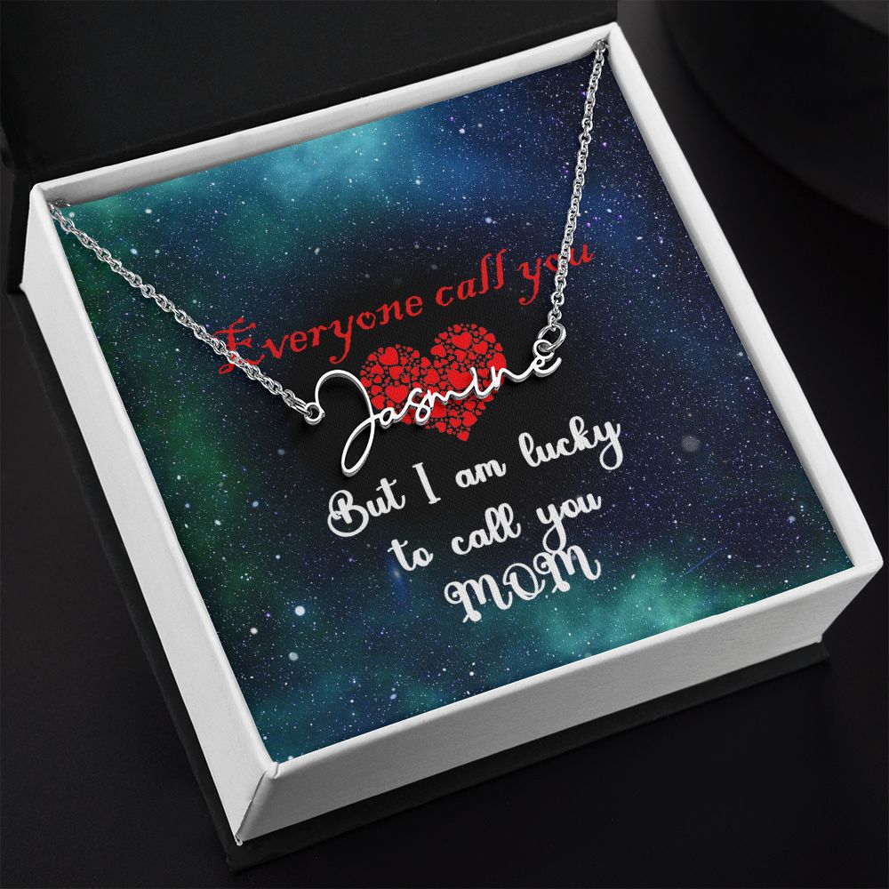 Everyone call you [Name] but I am lucky to call you Mom - Custom Name Necklace - Personalized for Mothers Day
