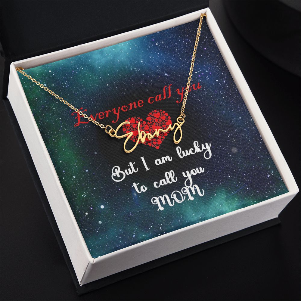 Everyone call you [Name] but I am lucky to call you Mom - Custom Name Necklace - Personalized for Mothers Day