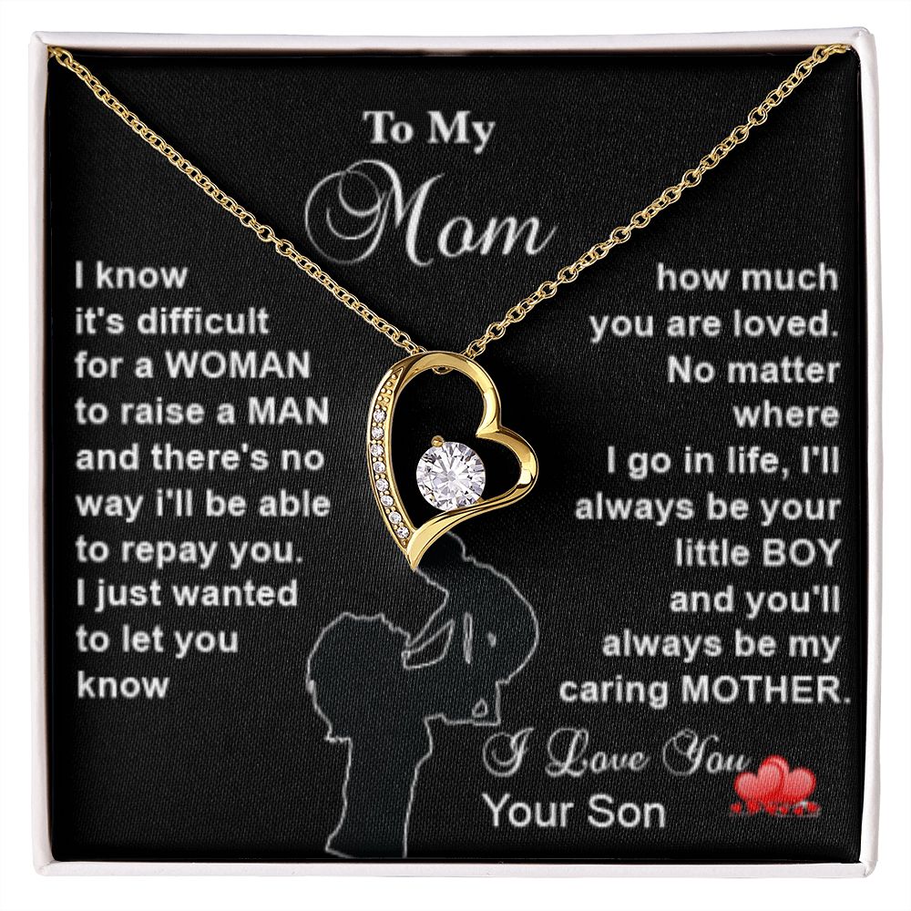 Forever Love - To My Mom - I know its difficult to raise a MAN (Black background) - Real Gifts Of Love
