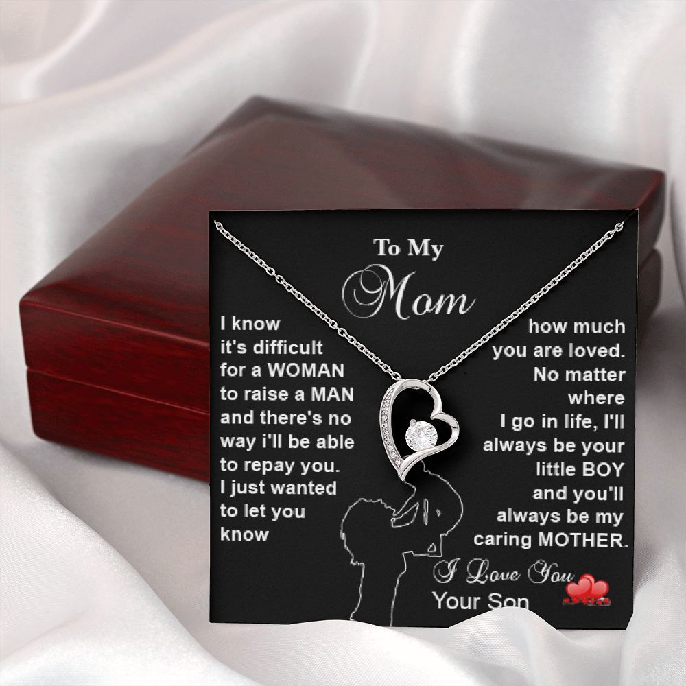 Forever Love - To My Mom - I know its difficult to raise a MAN (Black background) - Real Gifts Of Love